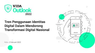 VIDA Outlook 2022 - Tren Penggunaan Identitas Digital Dalam Mendorong Transformasi Digital